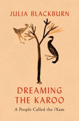 Cover: 9781787332171 | Dreaming the Karoo: A People Called the /Xam | Julia Blackburn | Buch