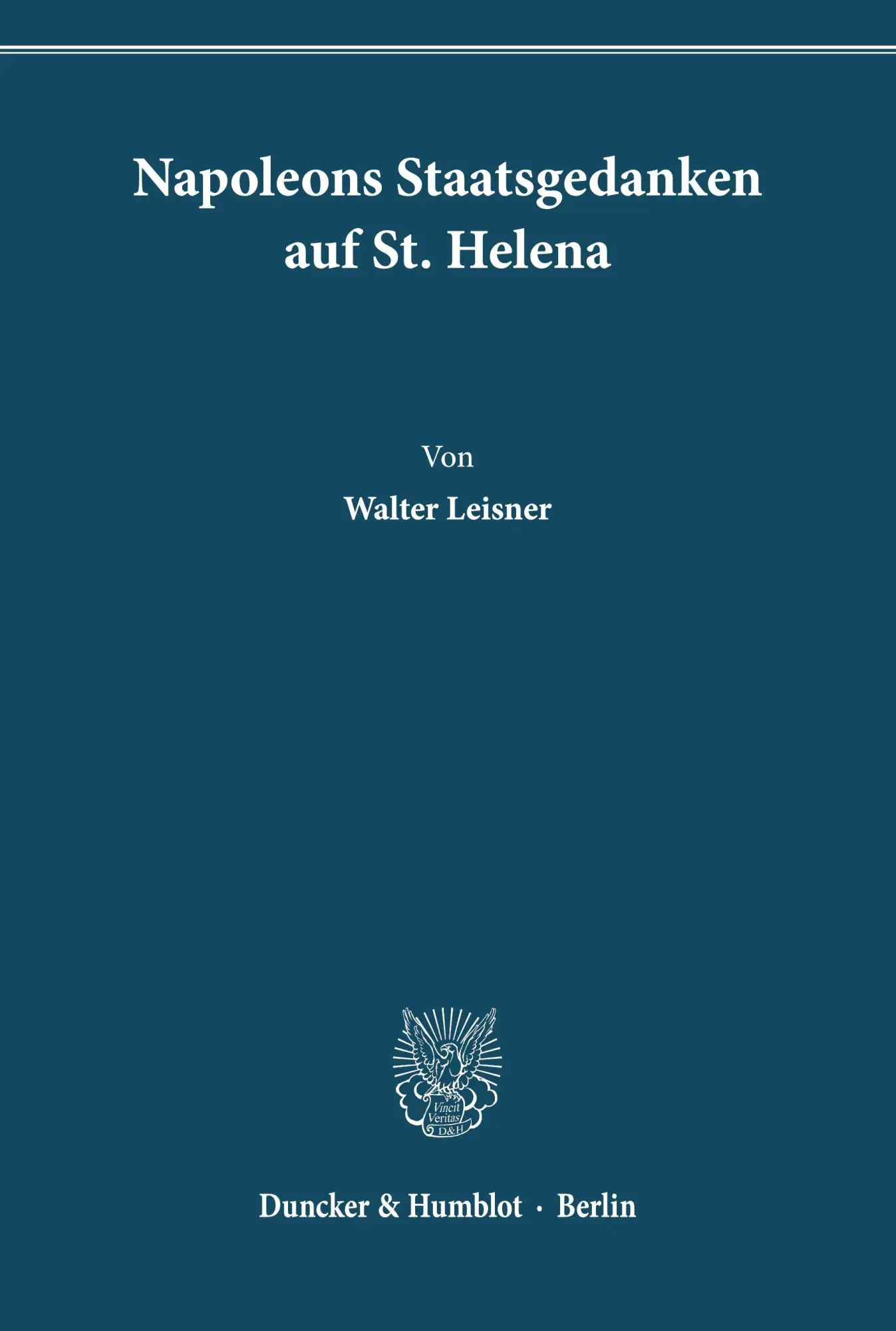 Cover: 9783428122271 | Napoleons Staatsgedanken auf St. Helena. | Walter Leisner | Buch