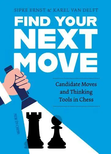 Cover: 9789083602271 | Find Your Next Move | Candidate Moves and Thinking Tools in Chess