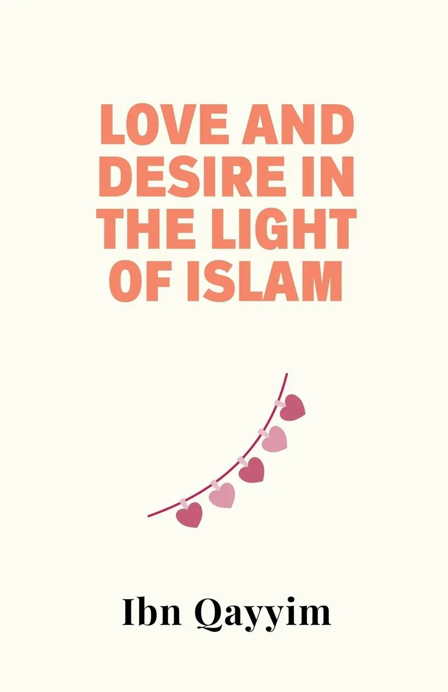 Cover: 9798230752271 | Love and Desire in the Light of Islam | Ibn Qayyim | Taschenbuch
