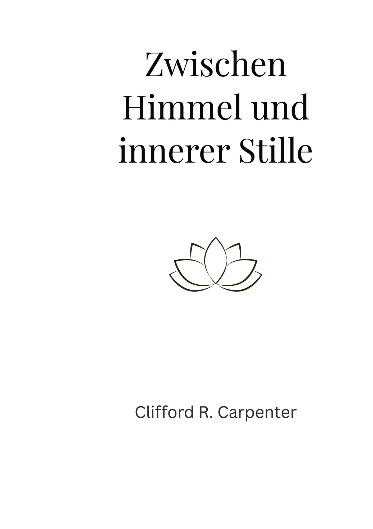 Cover: 9783695732371 | Zwischen Himmel und innerer Stille | Clifford R. Carpenter | Buch