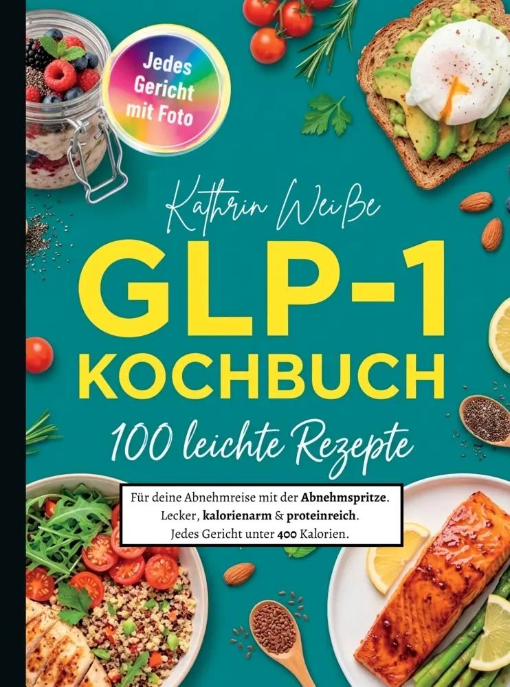 Cover: 9789403902371 | GLP 1 Kochbuch- 100 leichte Rezepte für deine Abnehmreise mit der...