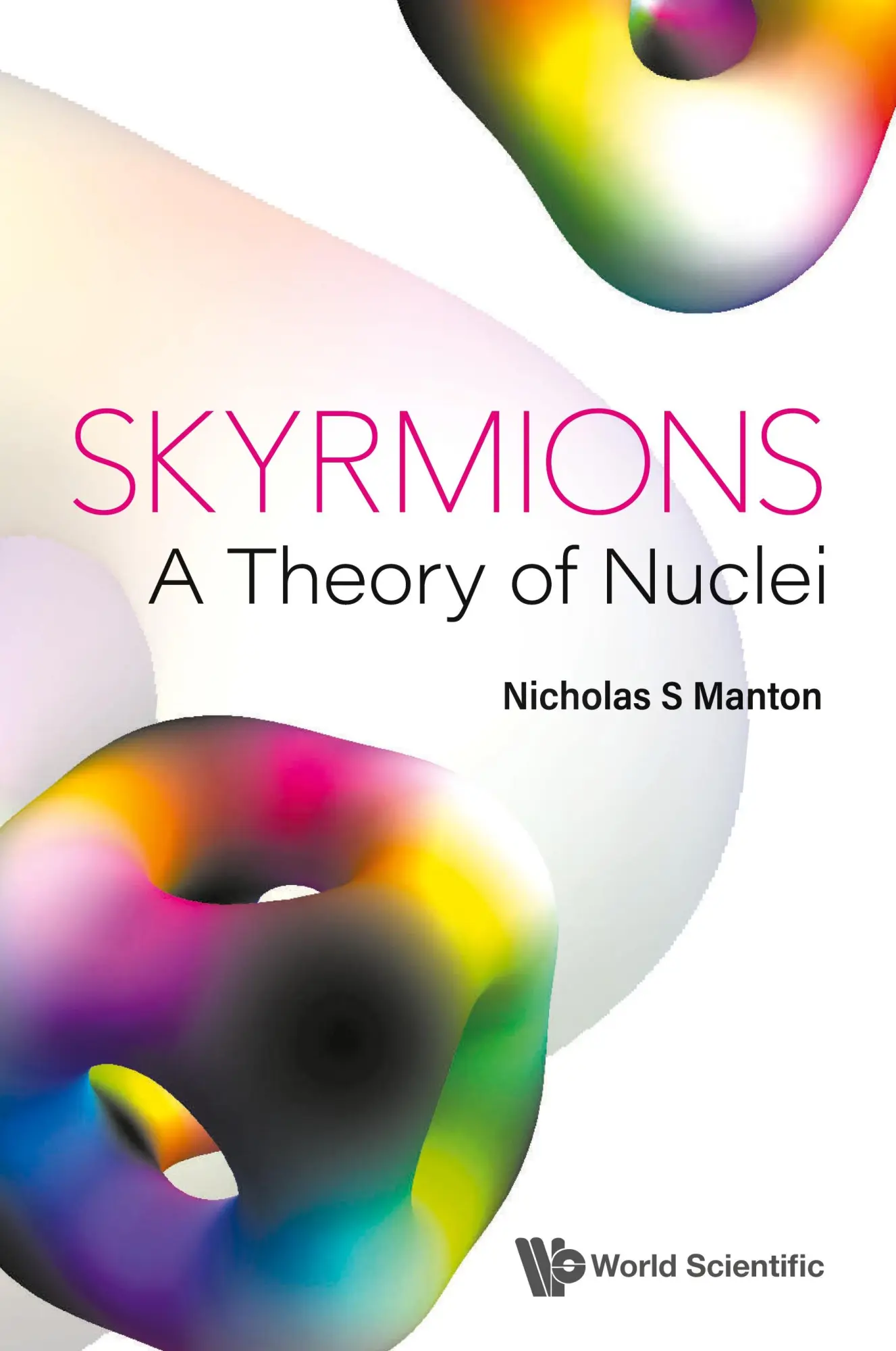 Cover: 9781800612471 | SKYRMIONS - A THEORY OF NUCLEI | Nicholas S Manton | Buch | Englisch