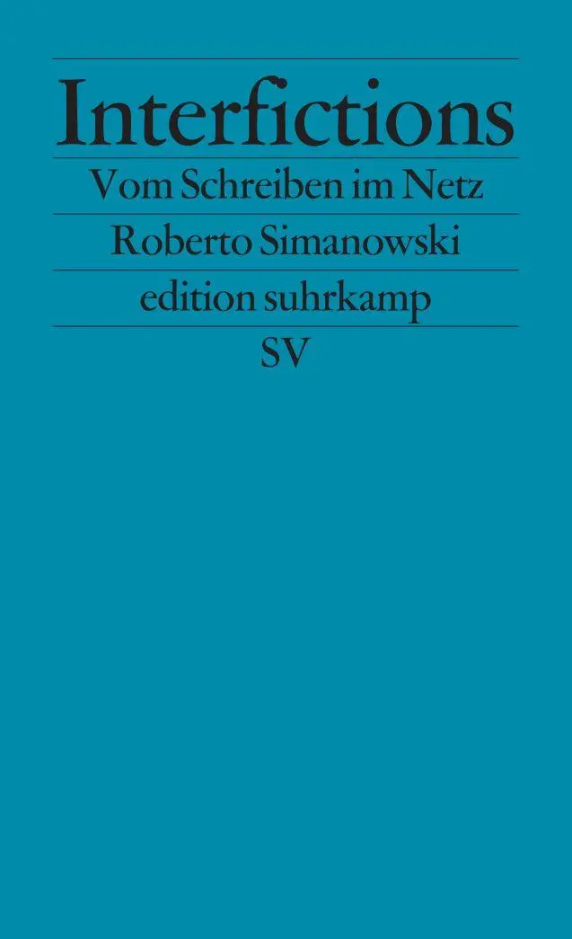 Cover: 9783518122471 | Interfictions | Vom Schreiben im Netz | Roberto Simanowski | Buch