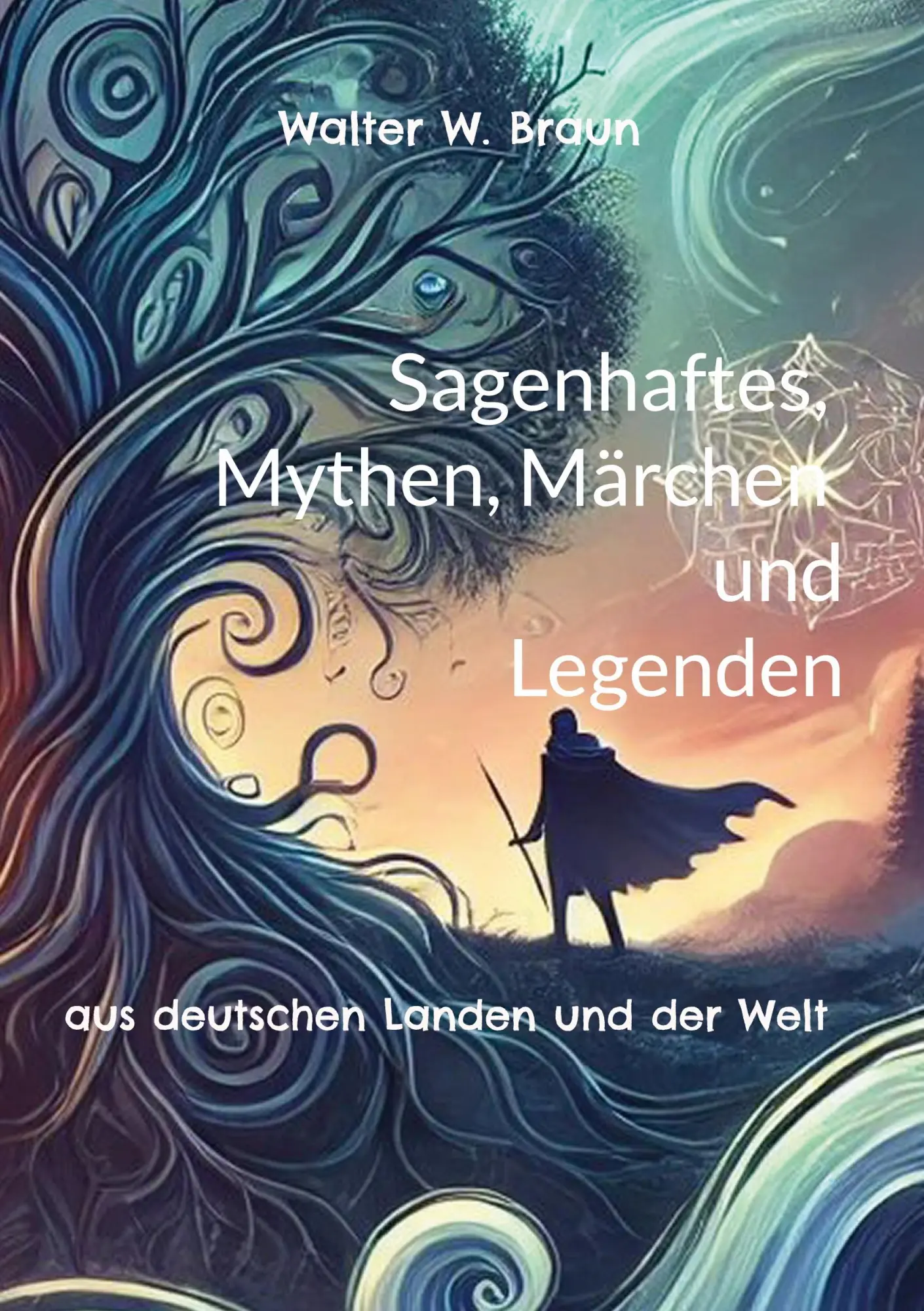 Cover: 9783759792471 | Sagenhaftes, Mythen, Märchen und Legenden | Walter W. Braun | Buch