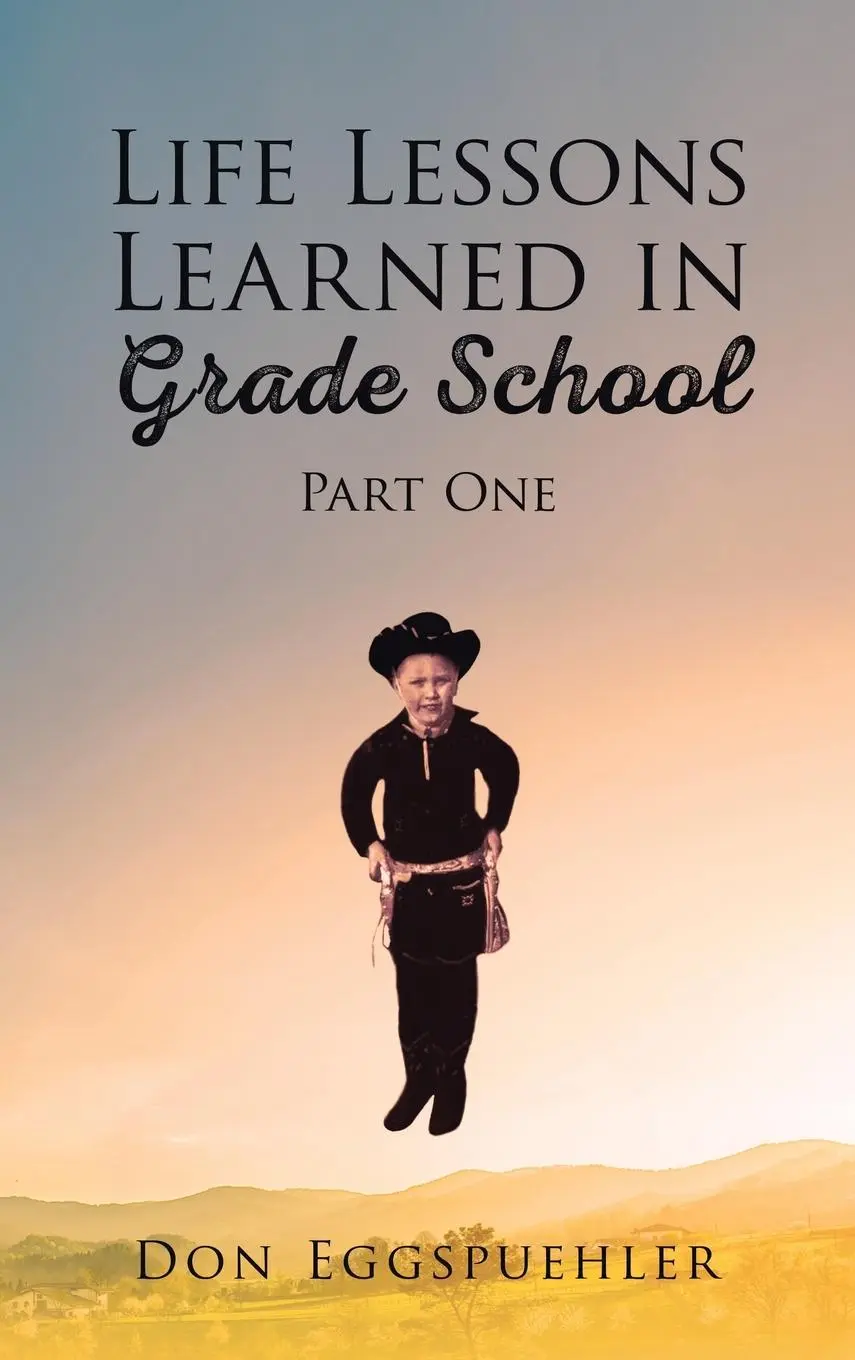 Cover: 9798890312471 | Life Lessons Learned in Grade School | Part 1 | Don Eggspuehler | Buch