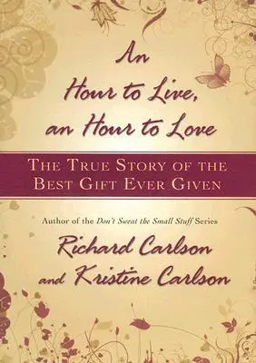 Cover: 9781401322571 | Hour to Live, an Hour to Love | Richard Carlson (u. a.) | Buch | 2008