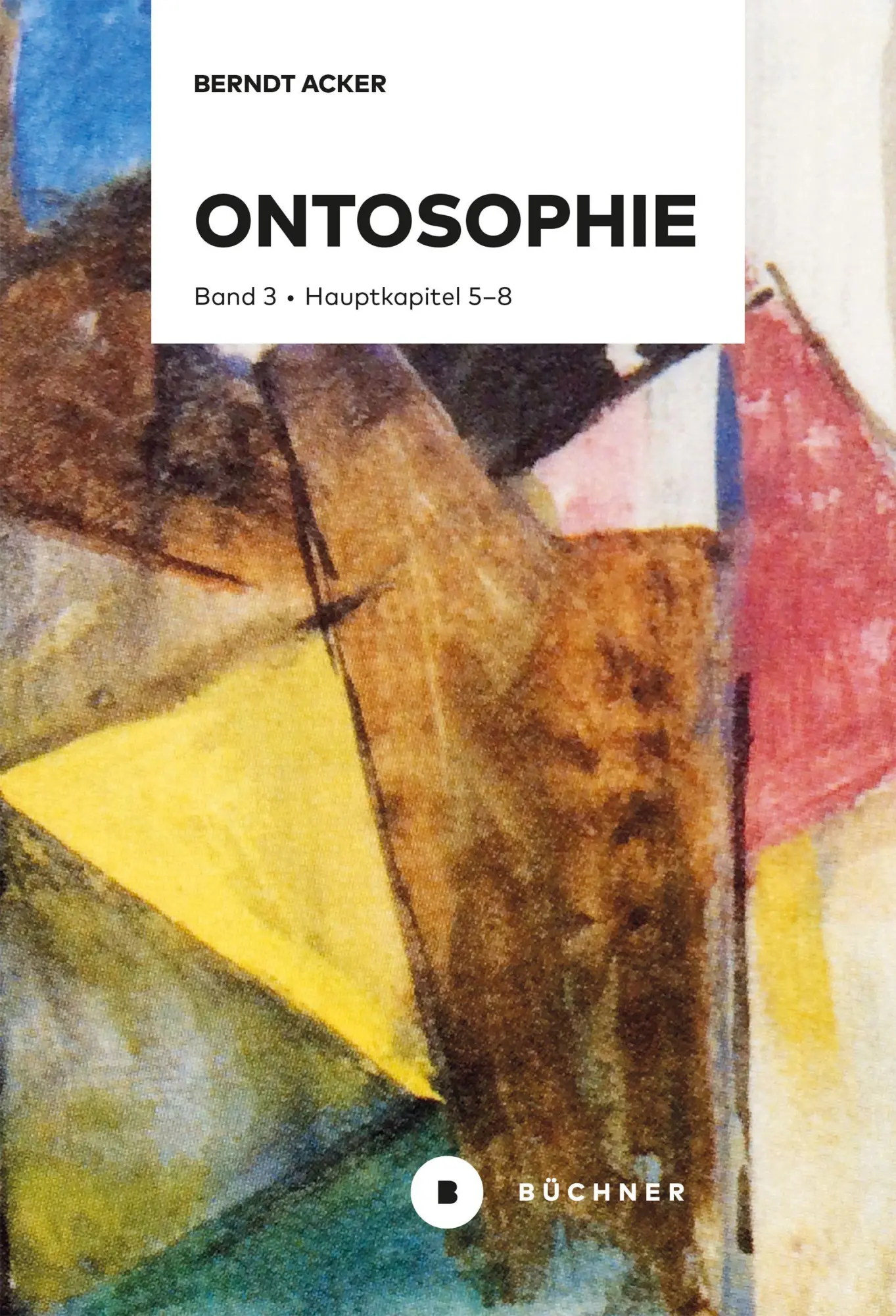 Cover: 9783963172571 | Ontosophie | Band 3: Hauptkapitel 5-8, Ontosophie 3 | Berndt Acker