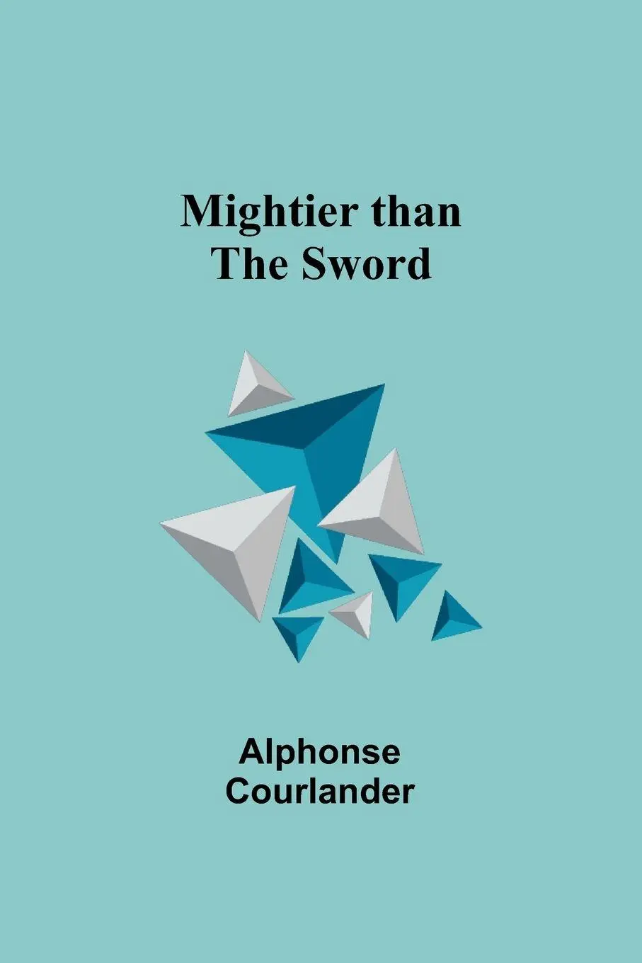 Cover: 9789357382571 | Mightier than the Sword | Alphonse Courlander | Taschenbuch | Englisch