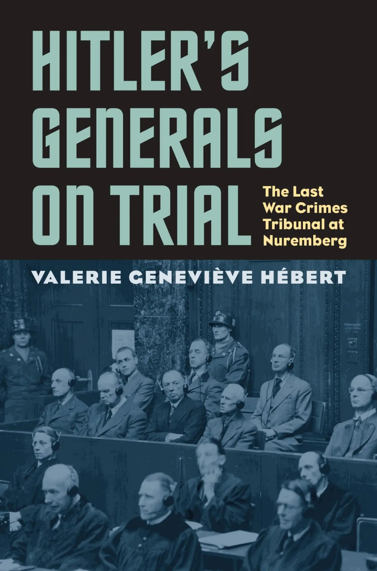 Cover: 9780700632671 | Hitler's Generals on Trial | The Last War Crimes Tribunal at Nuremberg