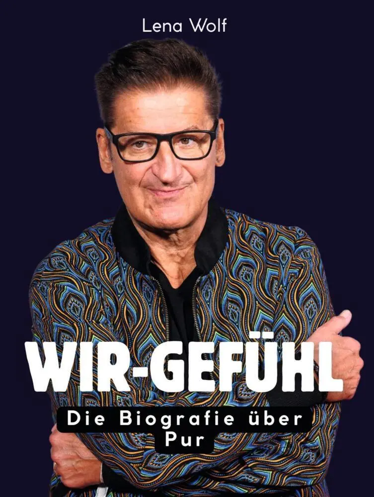 Cover: 9783695322671 | Wir-Gefühl | Die Biografie über Pur. Komplett in Farbe | Lena Wolf