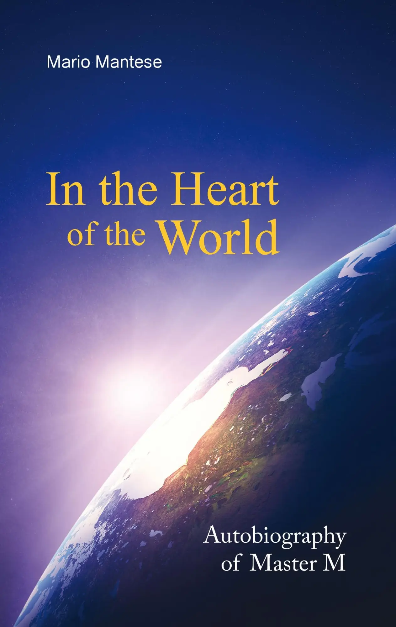 Cover: 9783738672671 | In the Heart of the World | Autobiography of Master M | Mario Mantese
