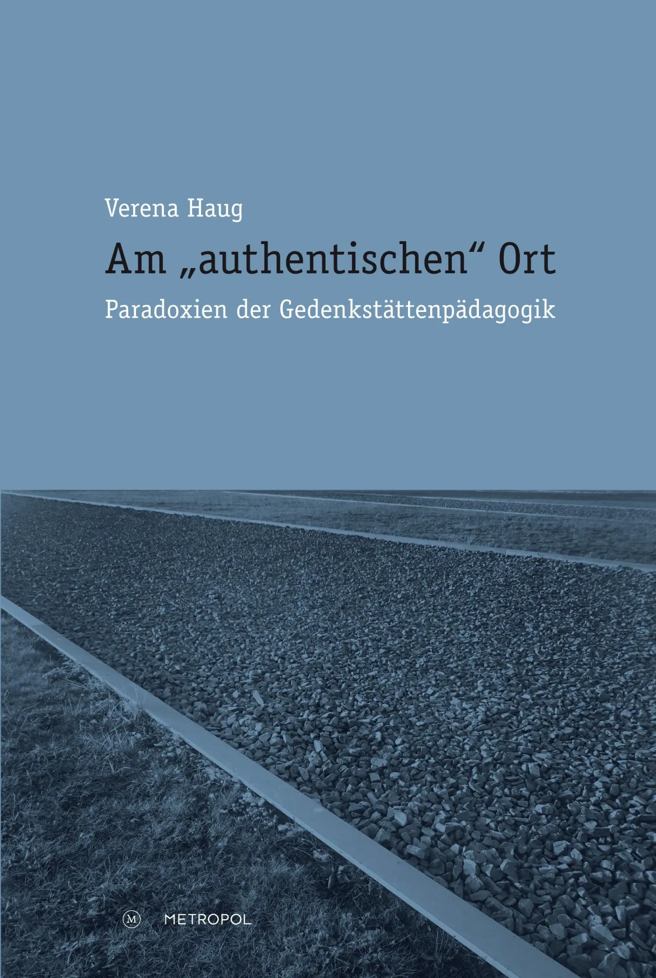 Cover: 9783863312671 | Am "authentischen" Ort | Paradoxien der Gedenkstättenpädagogik | Haug