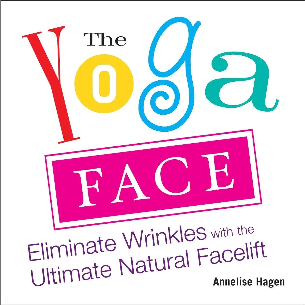 Cover: 9781583332771 | The Yoga Face | Eliminate Wrinkles with the Ultimate Natural Facelift
