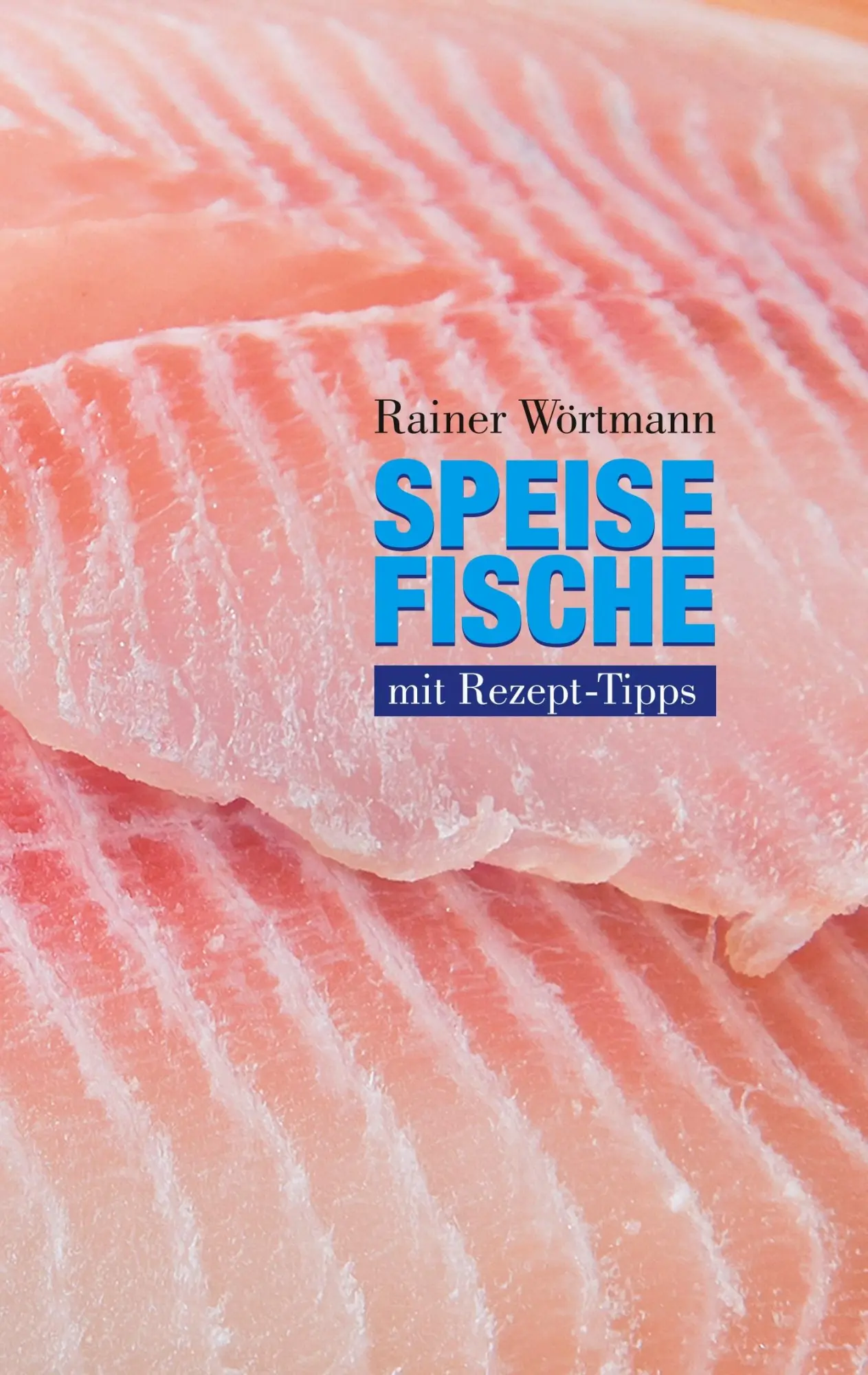 Cover: 9783748182771 | Speisefische | mit Rezept-Tipps | Rainer Wörtmann | Taschenbuch | 2018