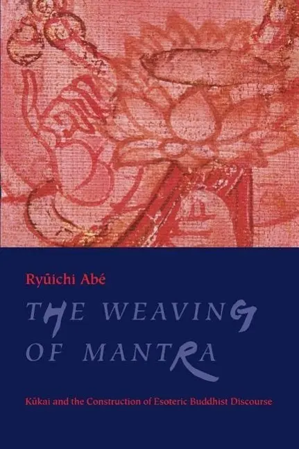 Cover: 9780231112871 | Abé, R: Weaving of the Mantra - Kukai &amp; the Construction of | Abé