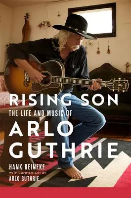Cover: 9780806192871 | Rising Son | The Life and Music of Arlo Guthrie Volume 10 | Reineke