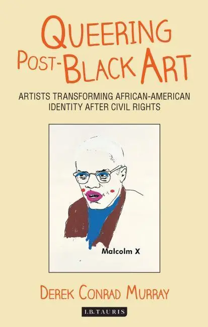 Cover: 9781784532871 | Murray, D: Queering Post-Black Art | Derek Conrad Murray | Taschenbuch