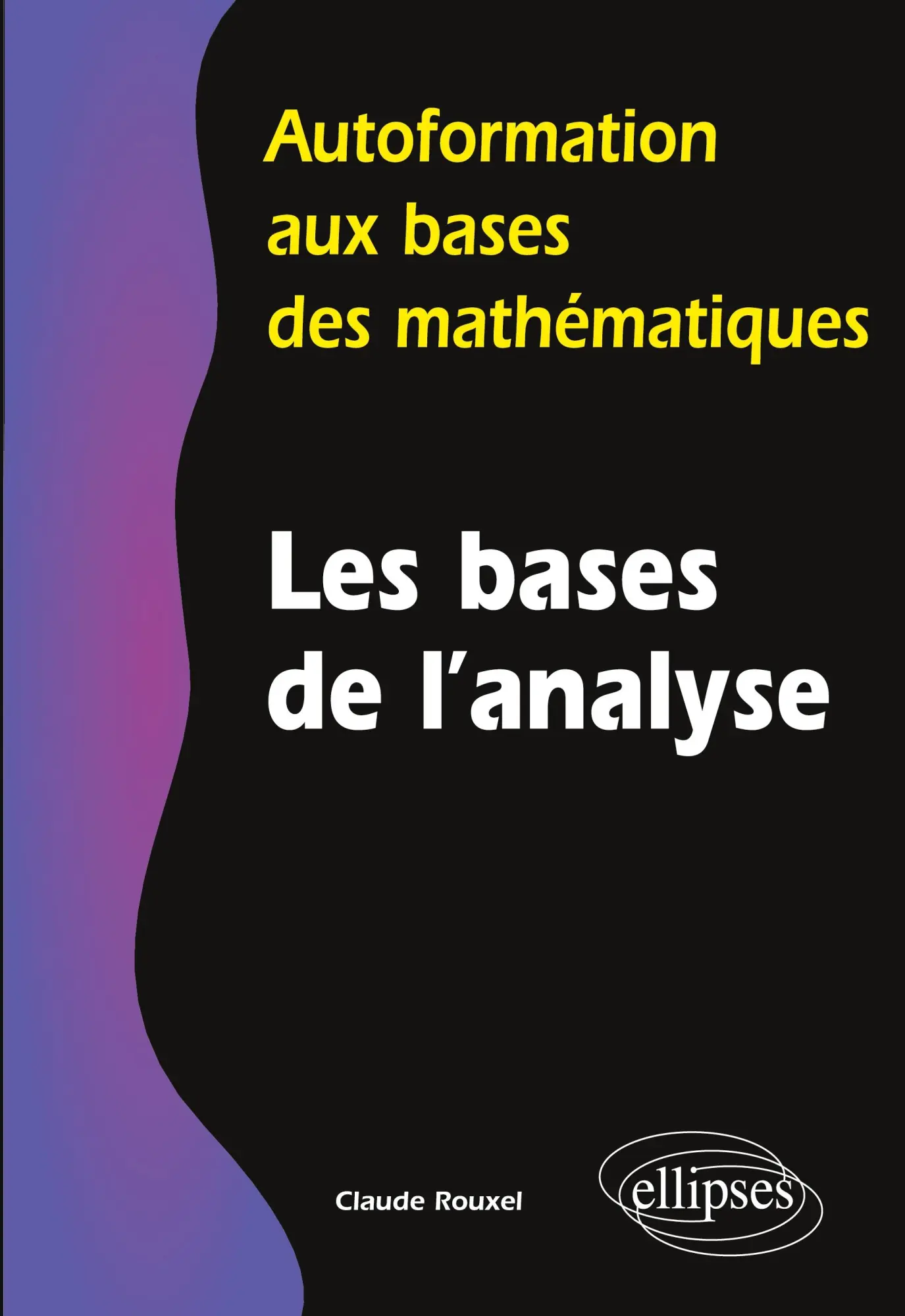 Cover: 9782729842871 | Les bases de l'analyse | Claude Rouxel | Taschenbuch | Französisch