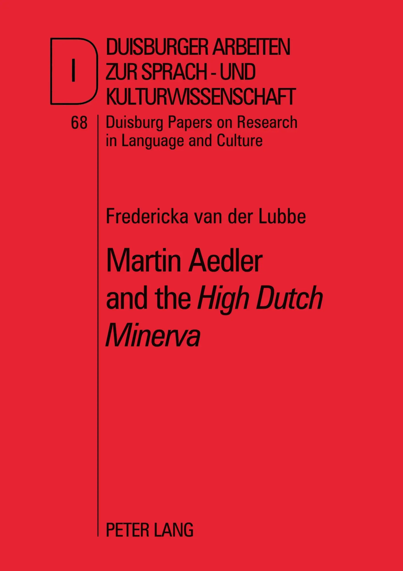 Martin Aedler and the «High Dutch Minerva»: The First German Grammar for the English (Duisburger Arbeiten zur Sprach- und Kulturwissenschaft)