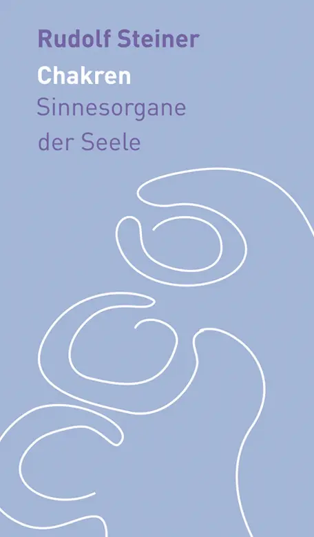 Cover: 9783727452871 | Die Chakren | Sinnesorgane der Seele | Rudolf Steiner | Buch | 217 S.