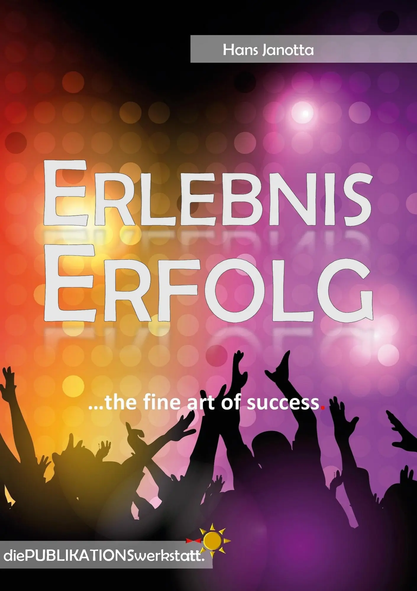 Cover: 9783754322871 | Erlebnis Erfolg | ...the fine art of success. | Hans Janotta | Buch