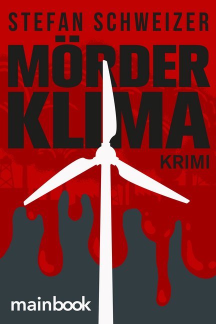 Cover: 9783947612871 | Mörderklima | Klima Krimi | Stefan Schweizer | Taschenbuch | 255 S.