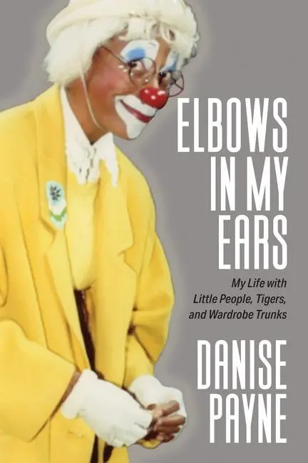 Cover: 9781949642971 | Elbows in My Ears: My Life with Little People, Tigers, and Wardrobe...
