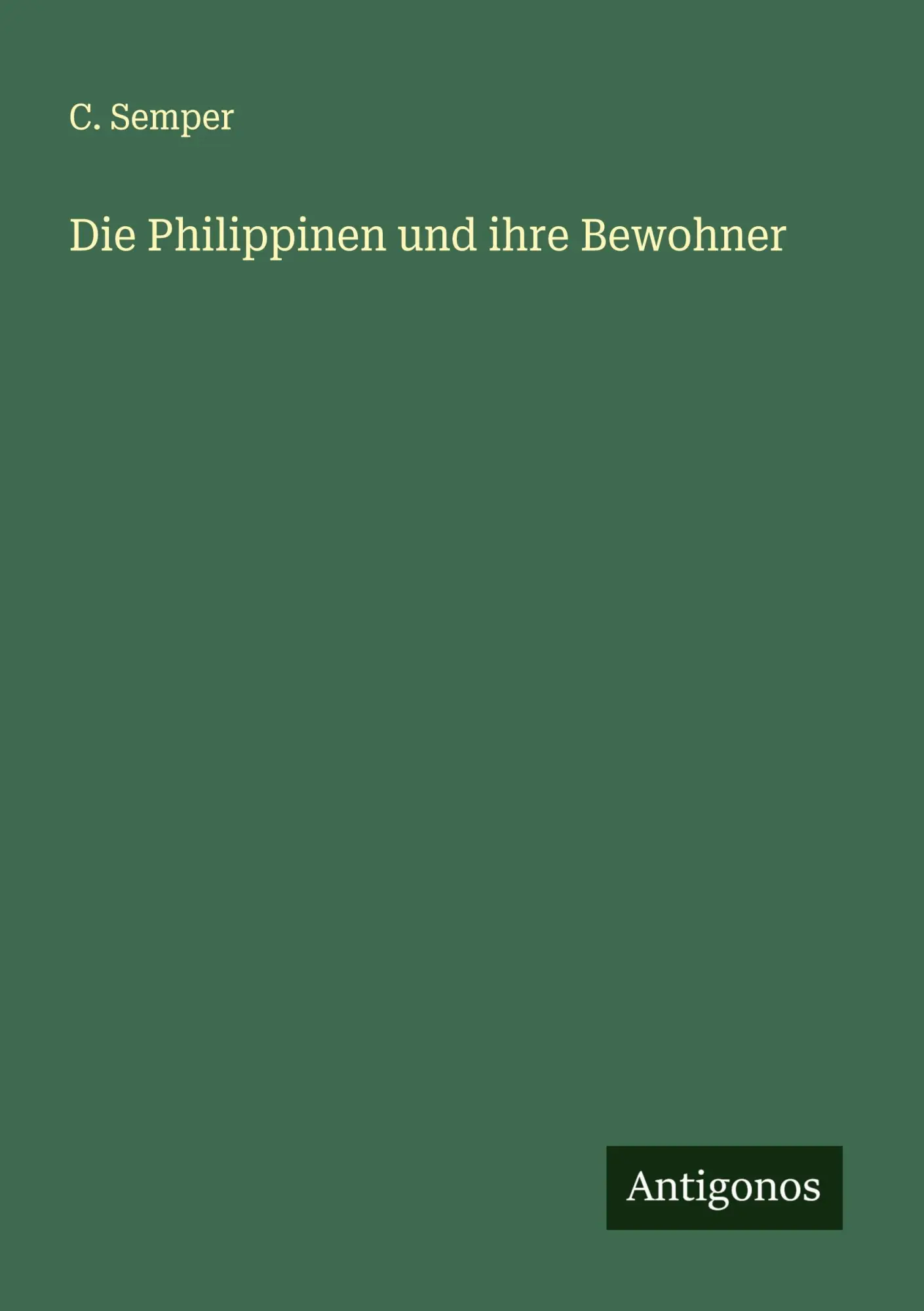 Cover: 9783388942971 | Die Philippinen und ihre Bewohner | C. Semper | Taschenbuch | Deutsch