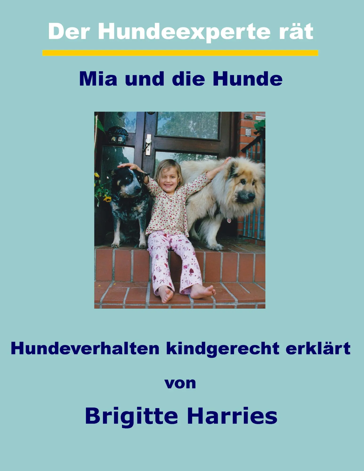 Cover: 9783738603071 | Der Hundeexperte rät - Mia und die Hunde | Brigitte Harries | Buch