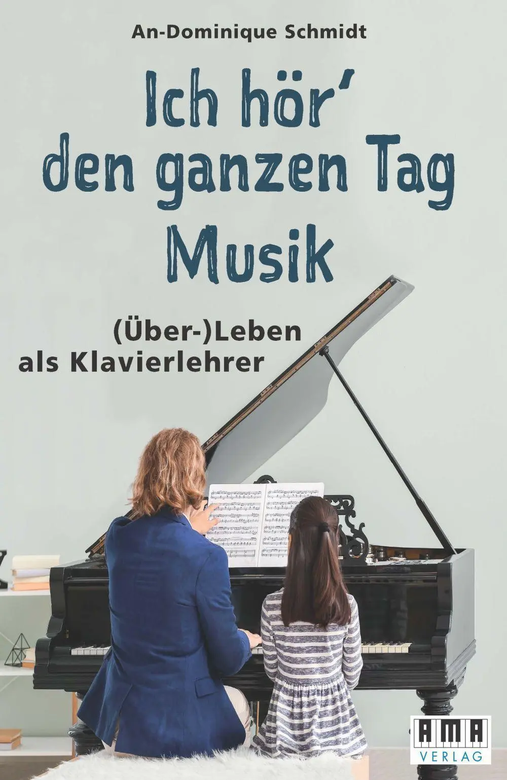 Cover: 9783899223071 | Ich hör' den ganzen Tag Musik. | (Über-) Leben als Klavierlehrer