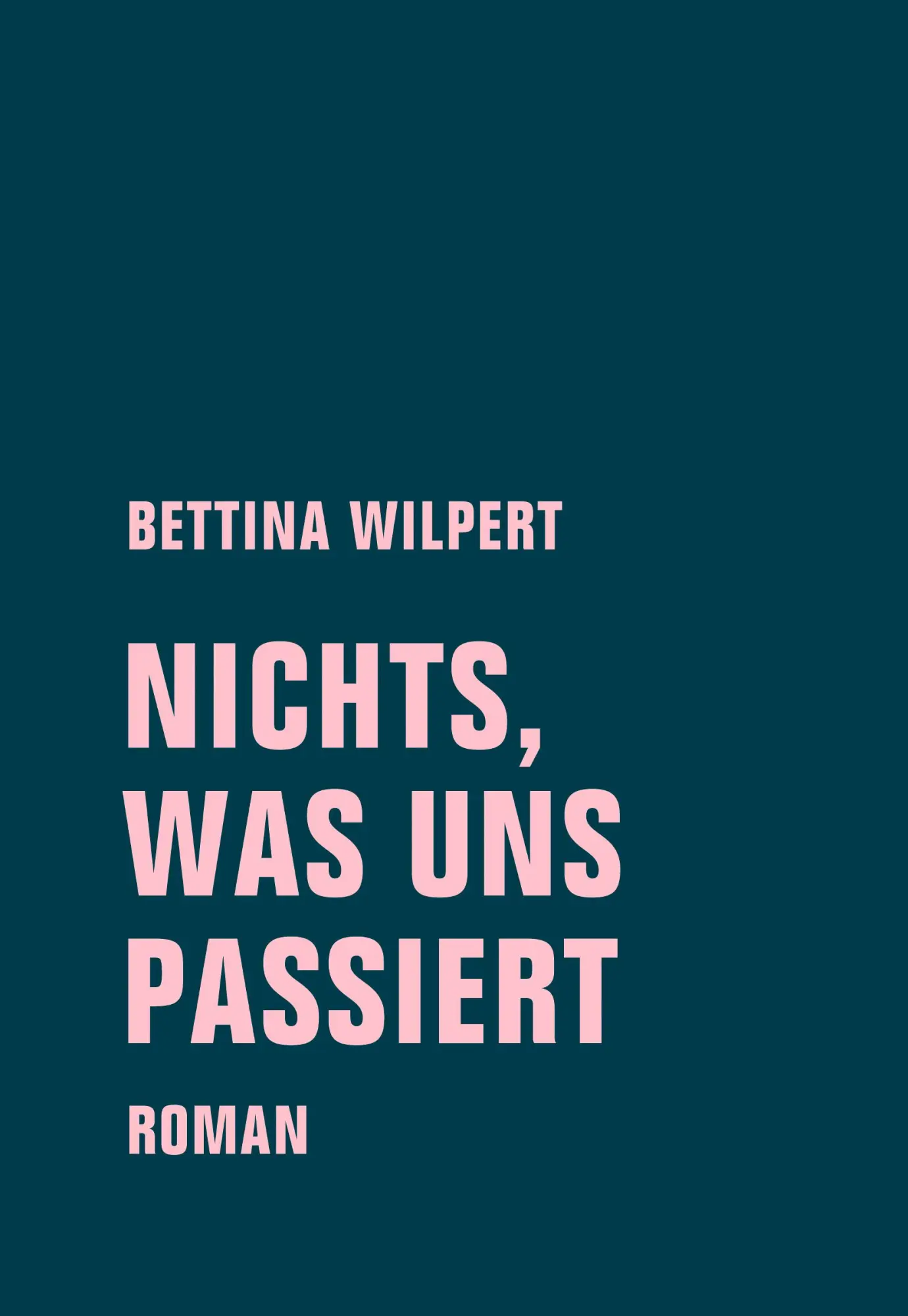 Cover: 9783957323071 | nichts, was uns passiert | Bettina Wilpert | Buch | 170 S. | Deutsch
