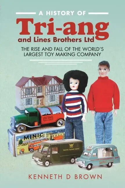 Cover: 9781526793171 | A History of Tri-Ang and Lines Brothers Ltd: The Rise and Fall of...