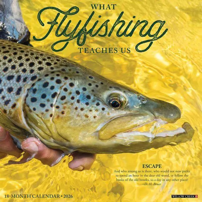 Cover: 9781549253171 | What Fly Fishing Teaches Us 2026 Wall Calendar | Willow Creek Press