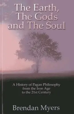 Cover: 9781780993171 | The Earth, the Gods and the Soul | Brendan Myers | Taschenbuch | 2013