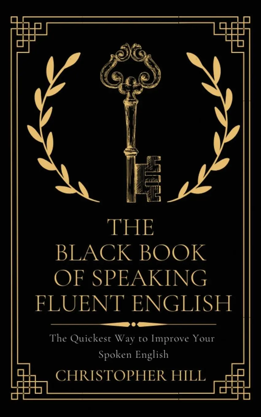 Cover: 9781999263171 | The Black Book of Speaking Fluent English | Christopher Hill | Buch
