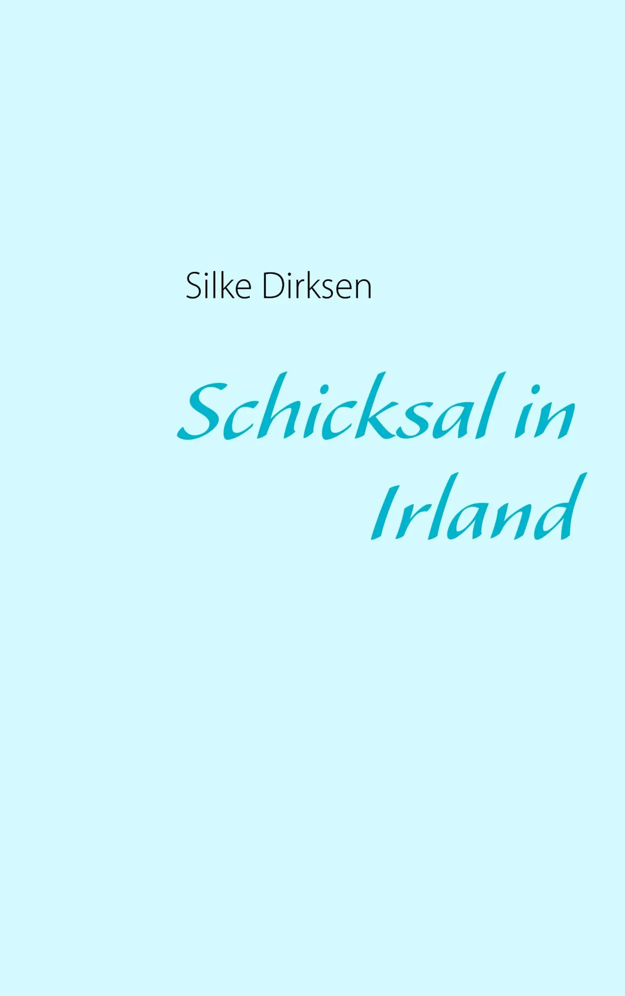 Cover: 9783839123171 | Schicksal in Irland | Silke Dirksen | Taschenbuch | 208 S. | Deutsch