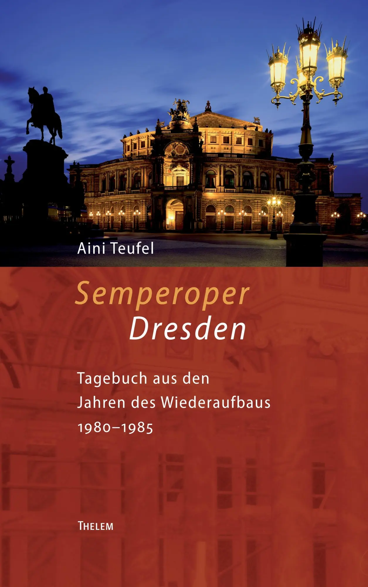 Cover: 9783945363171 | Semperoper Dresden | Tagebuch aus den Jahren des Wiederaufbaus 1980-85