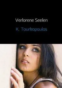 Cover: 9789462543171 | Verlorene Seelen | K. Tourkopoulos | Taschenbuch | Paperback | 52 S.