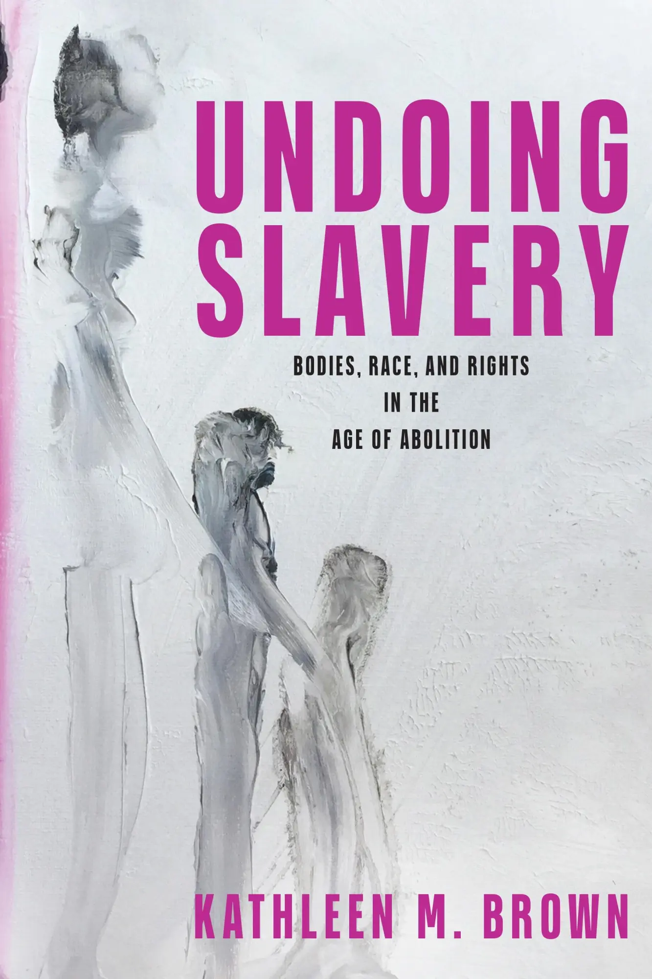 Cover: 9781512823271 | Undoing Slavery | Bodies, Race, and Rights in the Age of Abolition