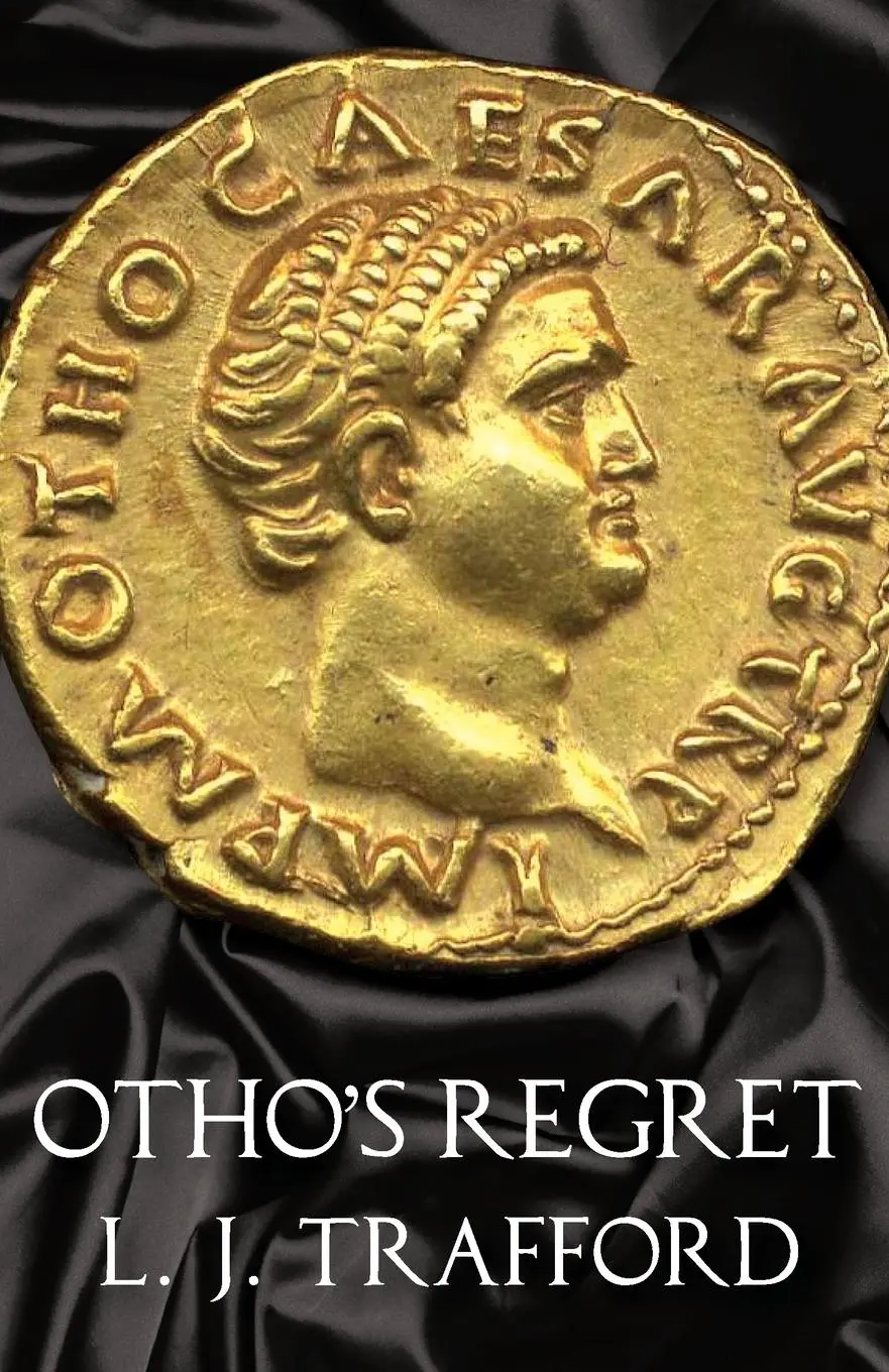 Cover: 9781912573271 | Otho's Regret | The Four Emperors Series: Book III | L. J. Trafford