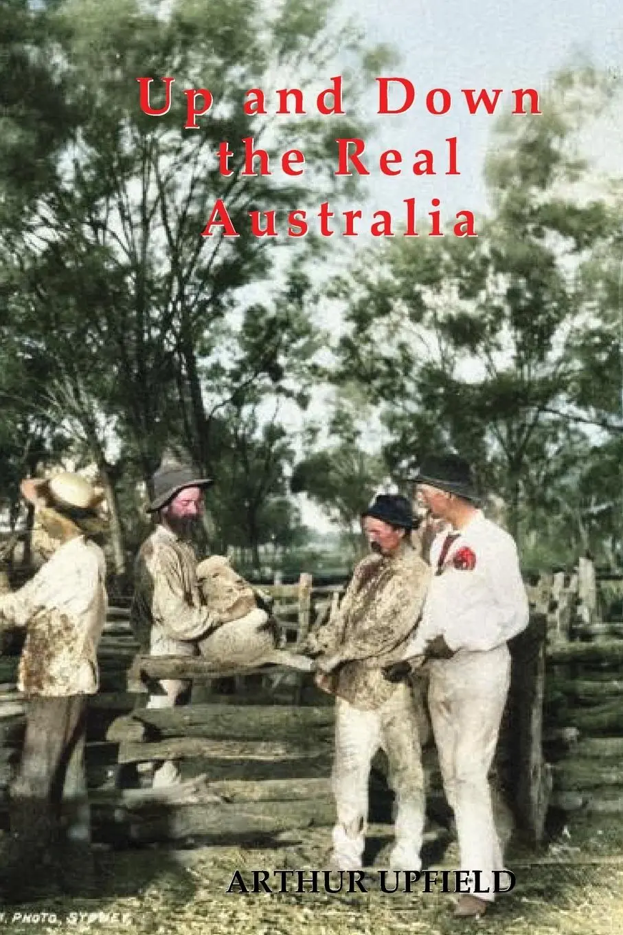 Cover: 9781922473271 | Up and Down the Real Australia | Arthur W. Upfield | Taschenbuch