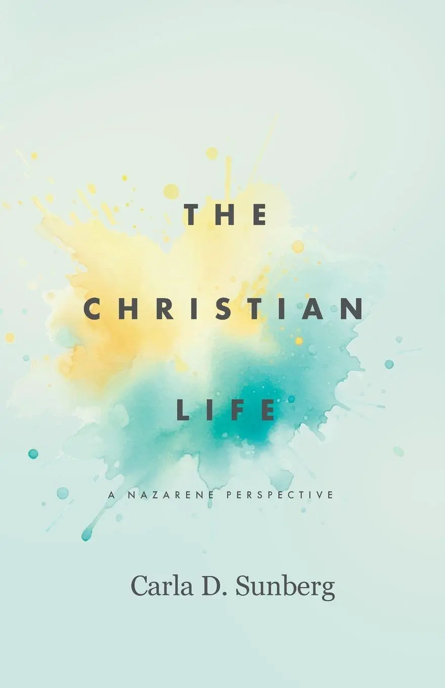 Cover: 9780834143371 | The Christian Life | A Nazarene Perspective | Carla D. Sunberg | Buch