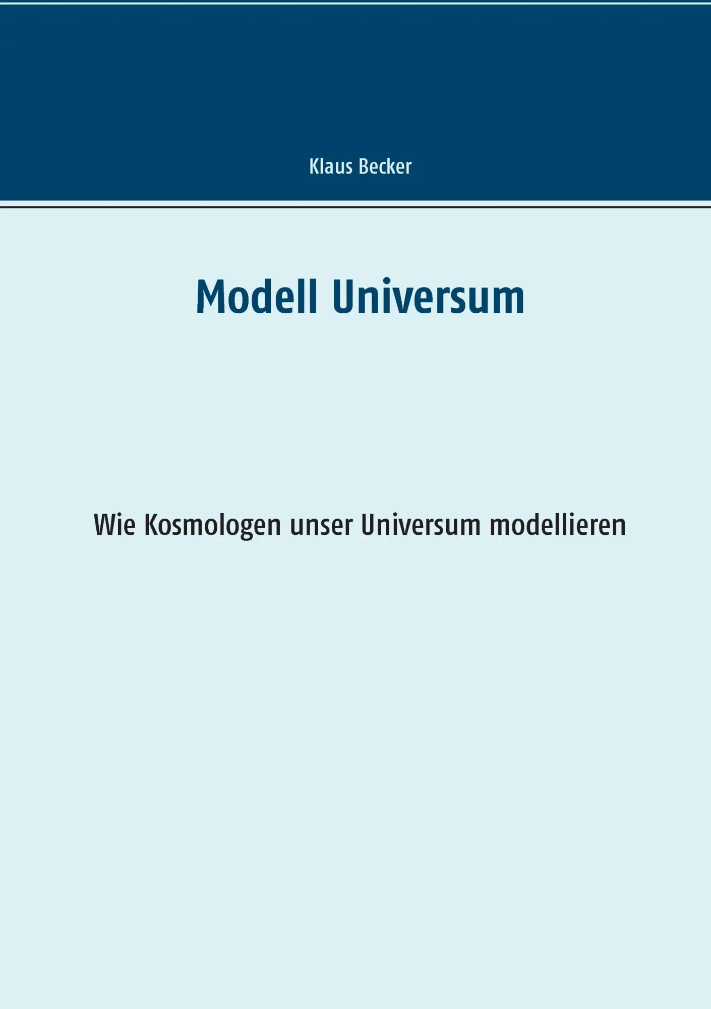 Cover: 9783743143371 | Modell Universum | Wie Kosmologen unser Universum modellieren | Becker