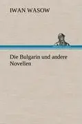 Cover: 9783847263371 | Die Bulgarin und andere Novellen | Iwan Wasow | Buch | 100 S. | 2012