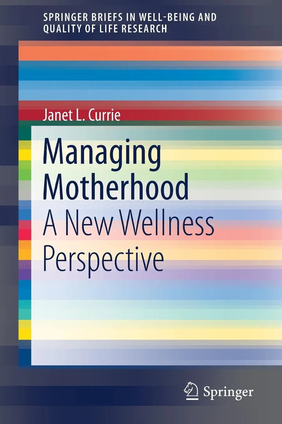 Cover: 9789811303371 | Managing Motherhood | A New Wellness Perspective | Janet L Currie | xi