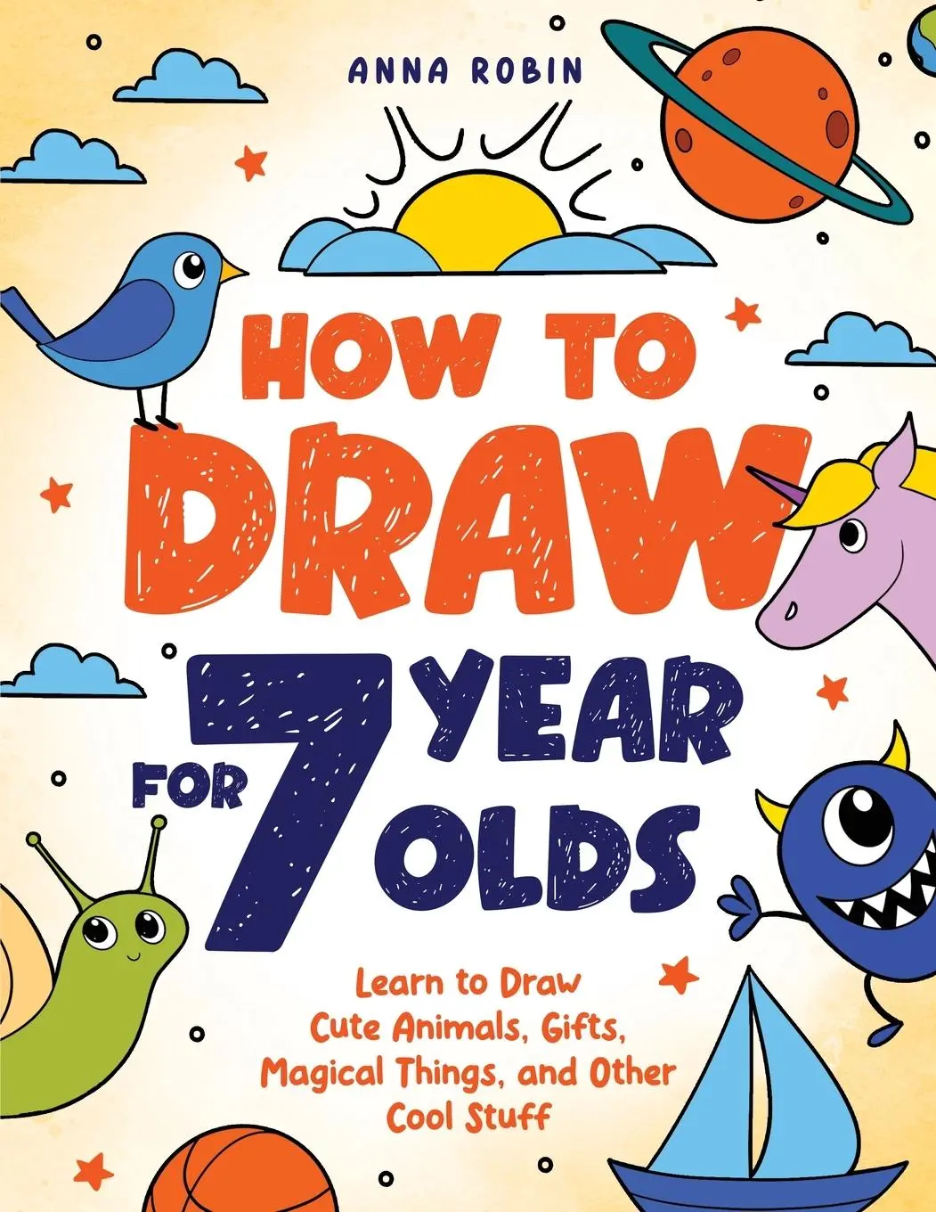 Cover: 9781915833471 | How to Draw for 7 Year Olds | Anna Robin | Taschenbuch | Englisch