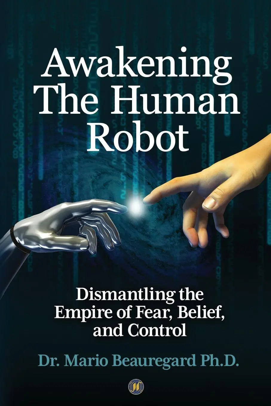 Cover: 9781957343471 | Awakening The Human Robot | Mario Beauregard | Taschenbuch | Englisch
