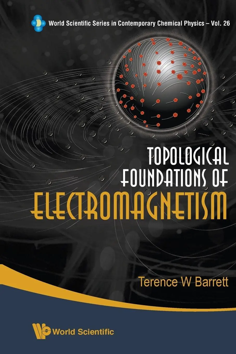 Cover: 9789813203471 | TOPOLOGICAL FOUNDATIONS OF ELECTRO.(V26) | Barrett Terence W | Buch