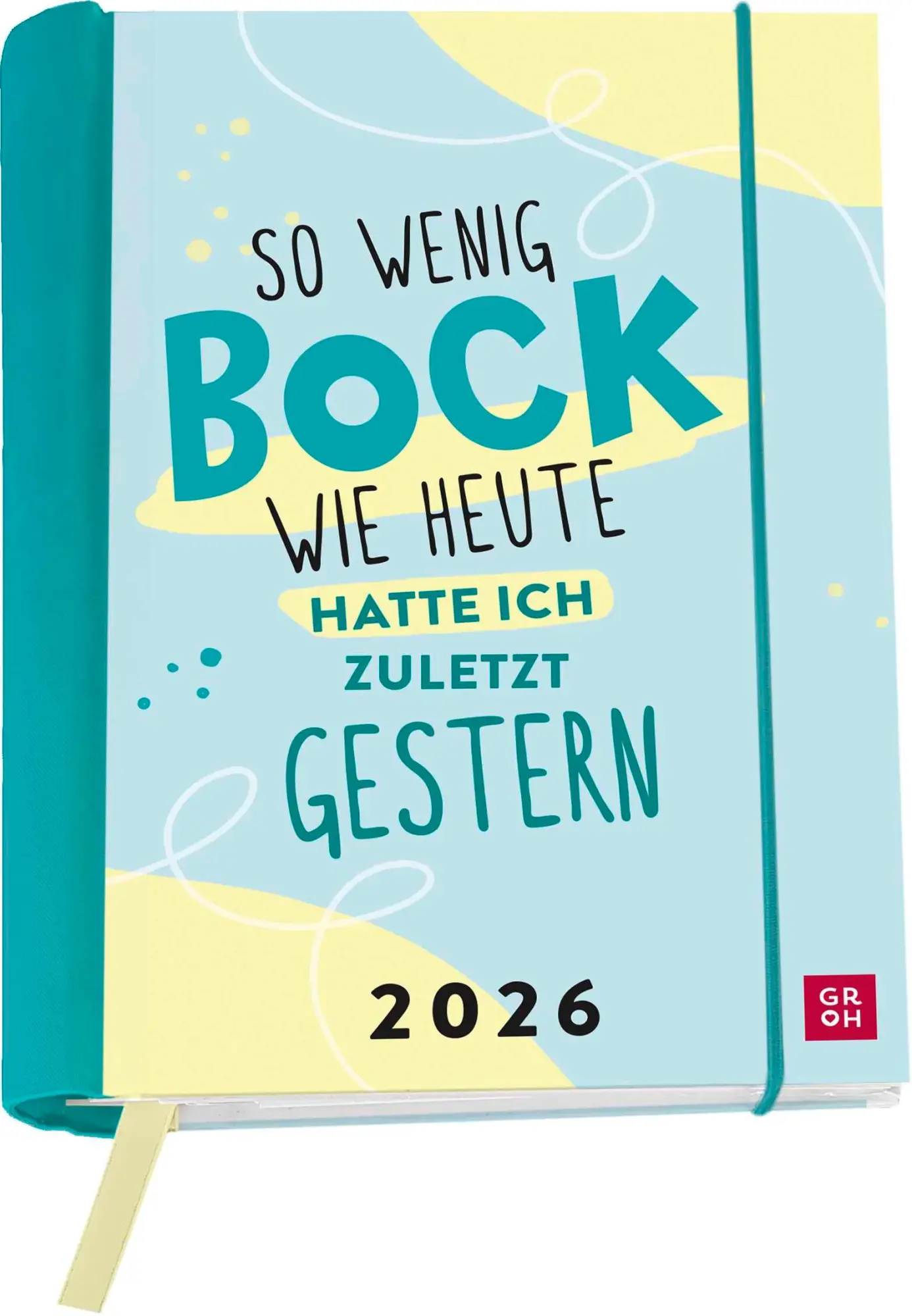 Cover: 4036442013571 | Buchkalender 2026: So wenig Bock wie heute hatte ich zuletzt gestern